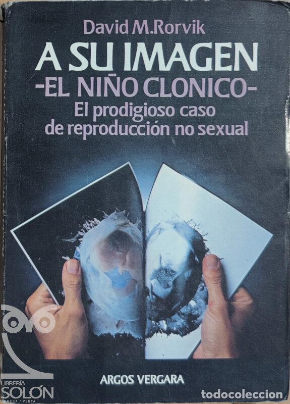 Libros: A su imagen. El ni&ntilde;o cl&oacute;nico - David M. Rorvik - Foto 1