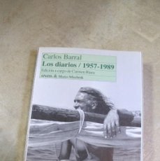 Libros: CARLOS BARRAL LOS DIARIOS 1957 - 1989. EDICION A CARGO DE CARMEN RIERA
