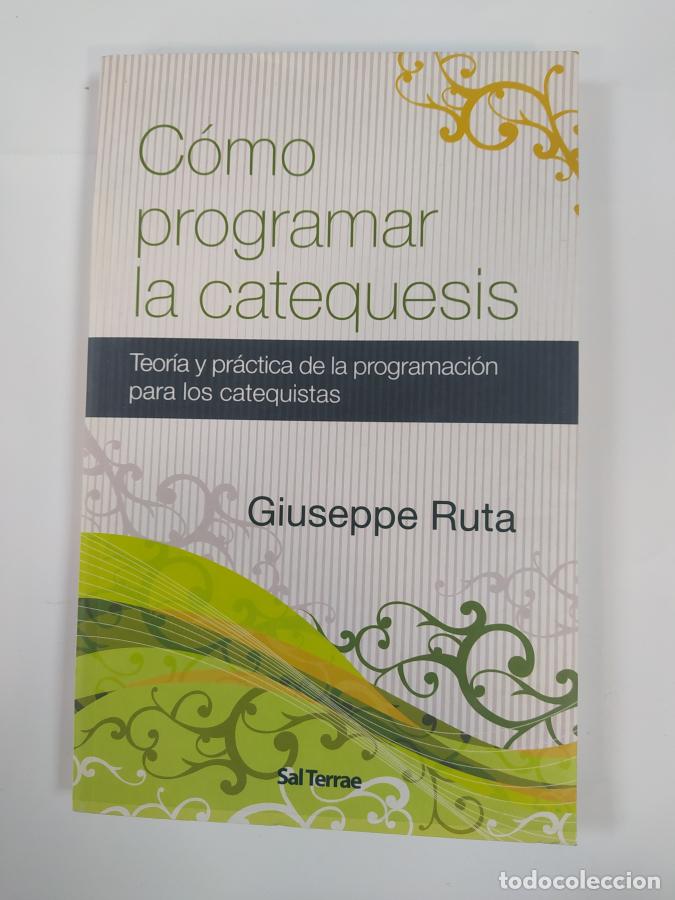 Libros: C&oacute;mo programar la catequesis: Teor&iacute;a y pr&aacute;ctica de la programaci&oacute;n para los catequistas. - Giuseppe - Foto 1
