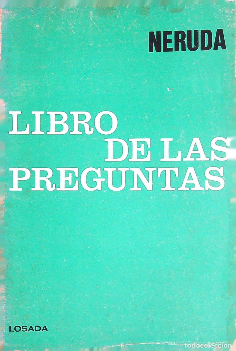 Libros: LIBRO DE LAS PREGUNTAS - NERUDA - 1974 - EDITORIAL LOSADA - 1&ordf; EDICI&Oacute;N - Foto 1