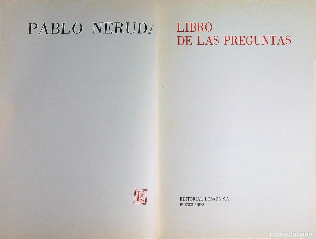 Libros: LIBRO DE LAS PREGUNTAS - NERUDA - 1974 - EDITORIAL LOSADA - 1&ordf; EDICI&Oacute;N - Foto 2