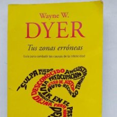 Libros: TUS ZONAS ERRONEAS. WAYNE W. DYER. DEBOLSILLO. TDK581 -