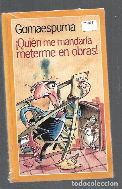 Libros: &iexcl;QUIEN ME MANDARIA METERME EN OBRAS! - GOMAESPUMA - Foto 1