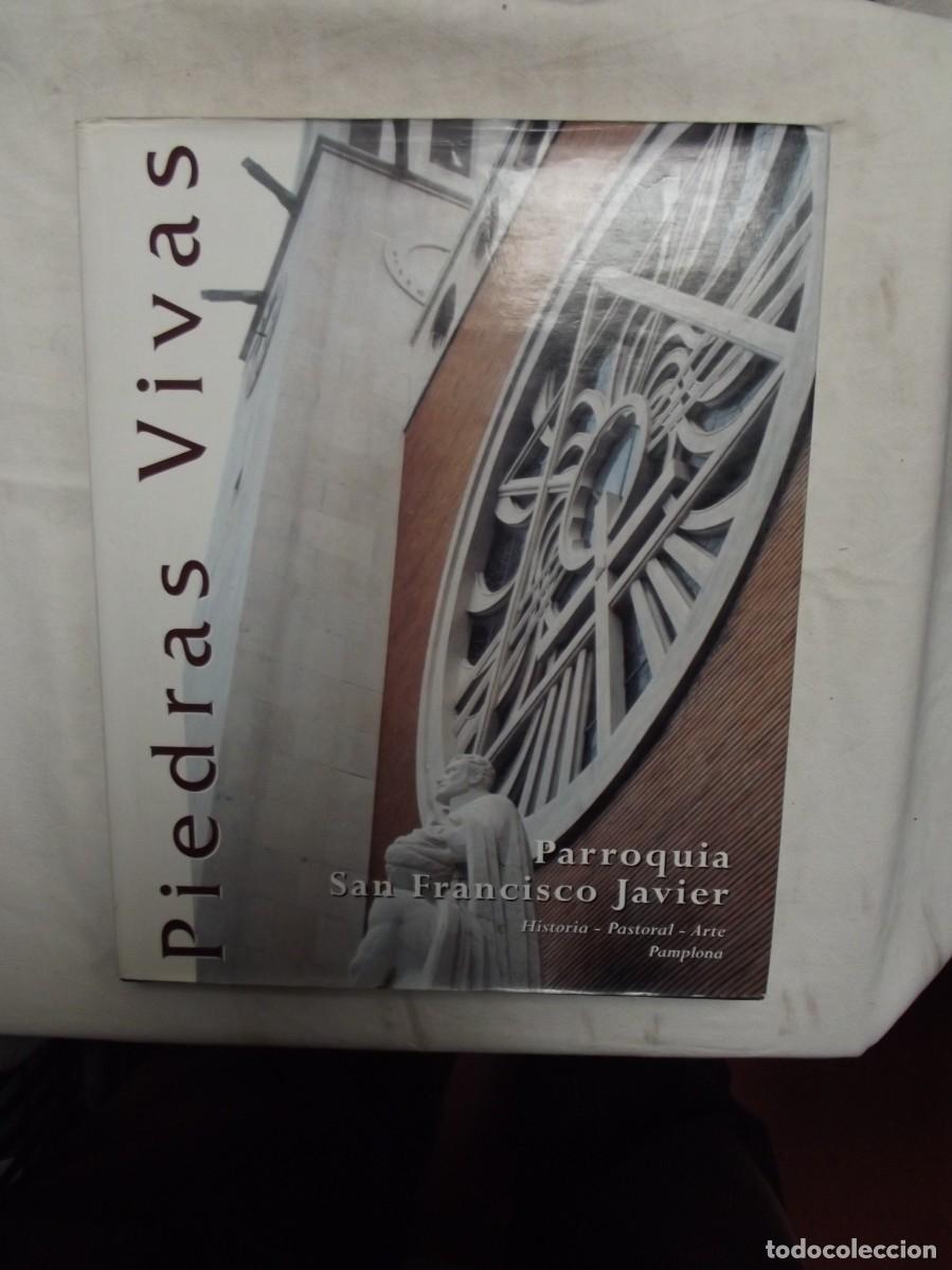 Libros: PIEDRAS VIVAS PARROQUIA SAN FRANCISCO JAVIER HISTORIA , PASTORAL , ARTE PAMPLONA