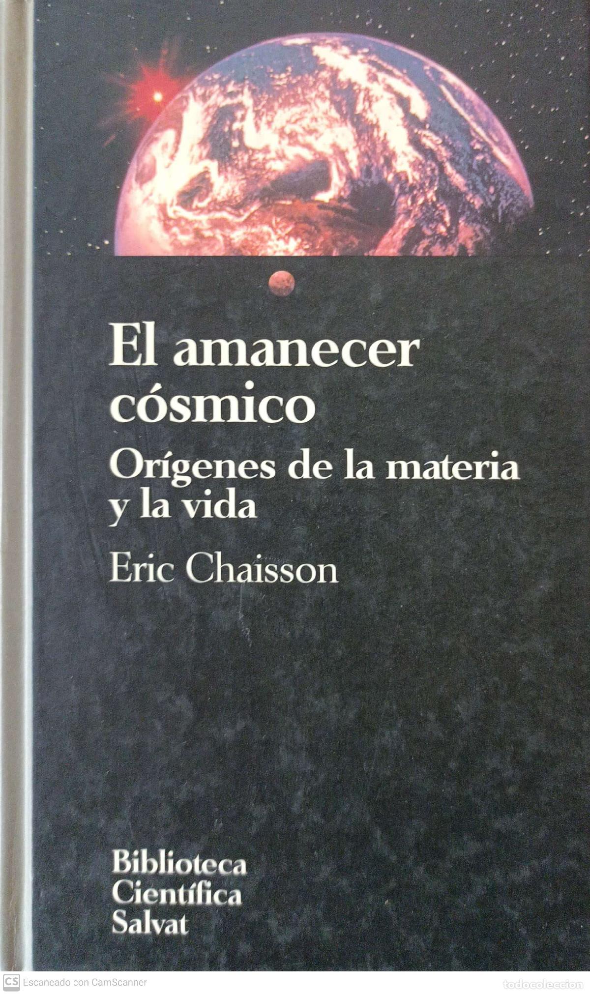 Libros: El amanecer c&oacute;smico. Or&iacute;genes de la materia la vida - Eric Chaisson - Foto 1