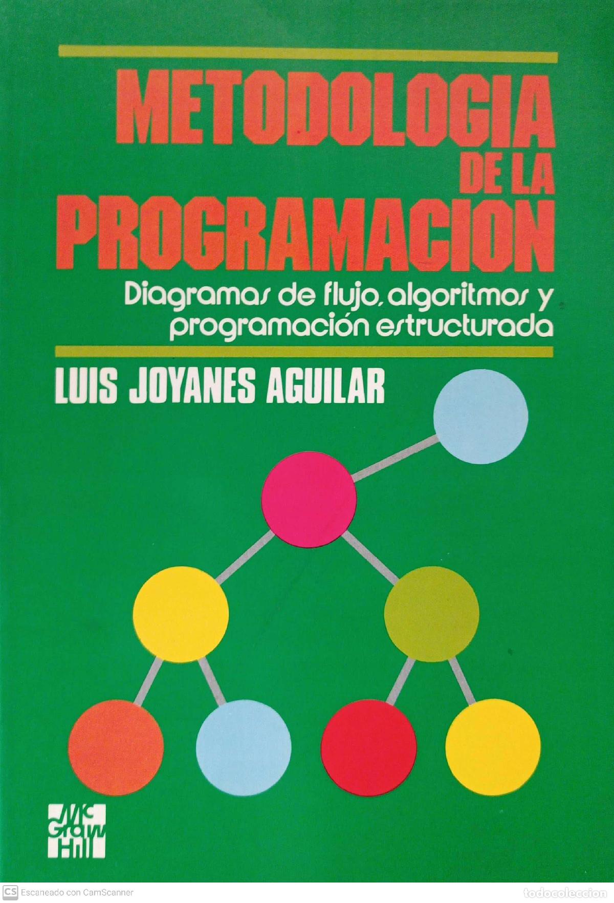 Libros: Metodolog&iacute;a de la programaci&oacute;n. Diagramas de flujo, algoritmos y programaci&oacute;n estructurada - Luis Jo - Foto 1