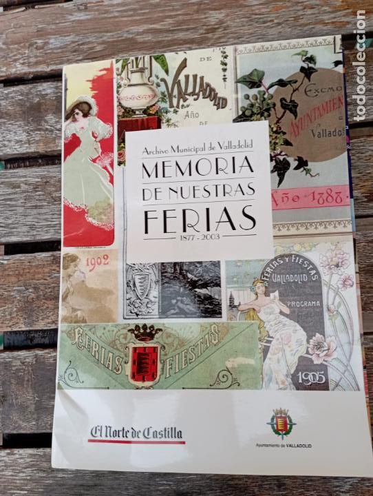 Libros: MEMORIAS DE NUESTRAS FERIAS 1877-2003 Archivo Municipal de Valladolid