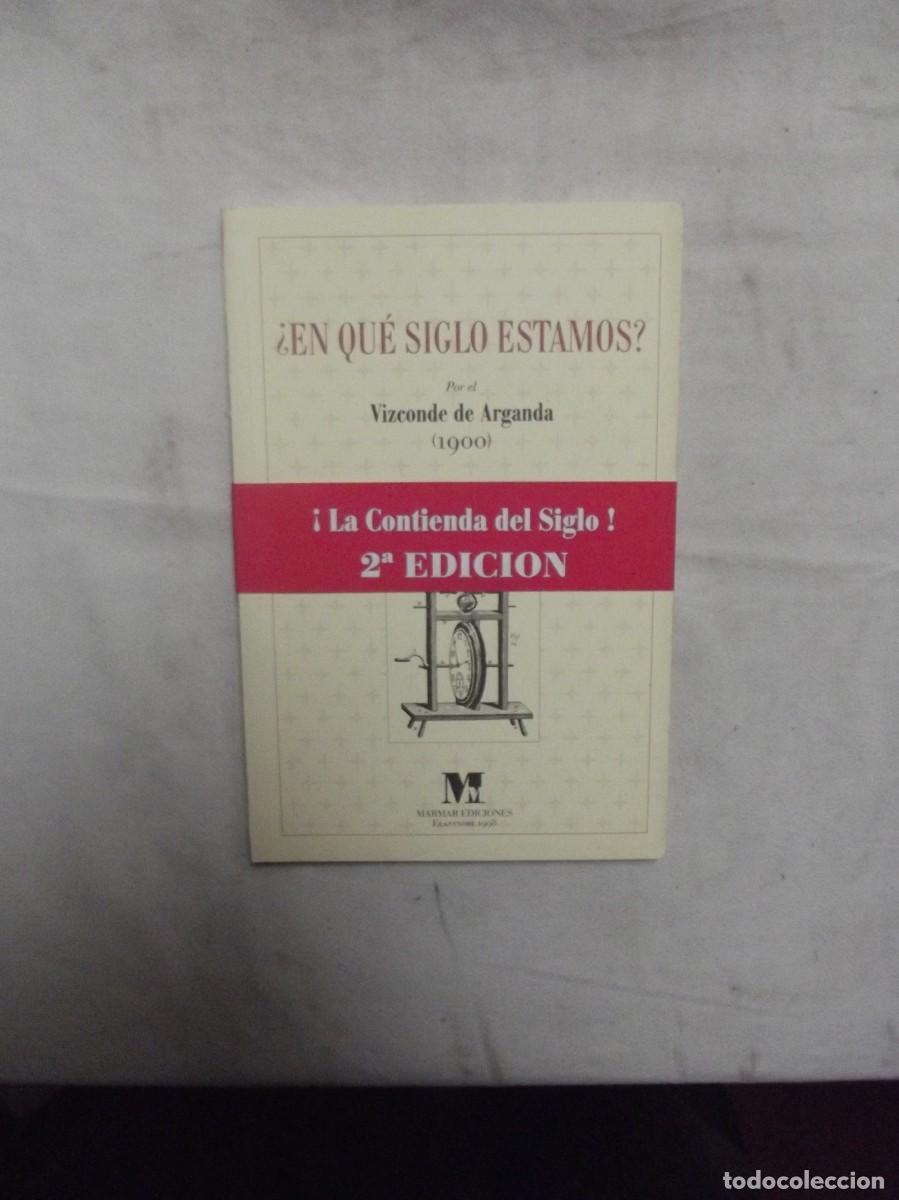 Libros: &iquest; EN QUE SIGLO ESTAMOS ? POR EL VIZCONDE DE ARGANDA