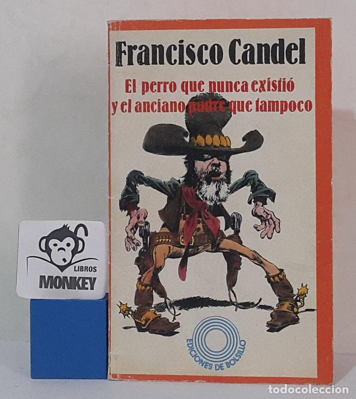 Libros: El perro que nunca existi&oacute; y el anciano padre que tampoco - Francisco Candel - Foto 1