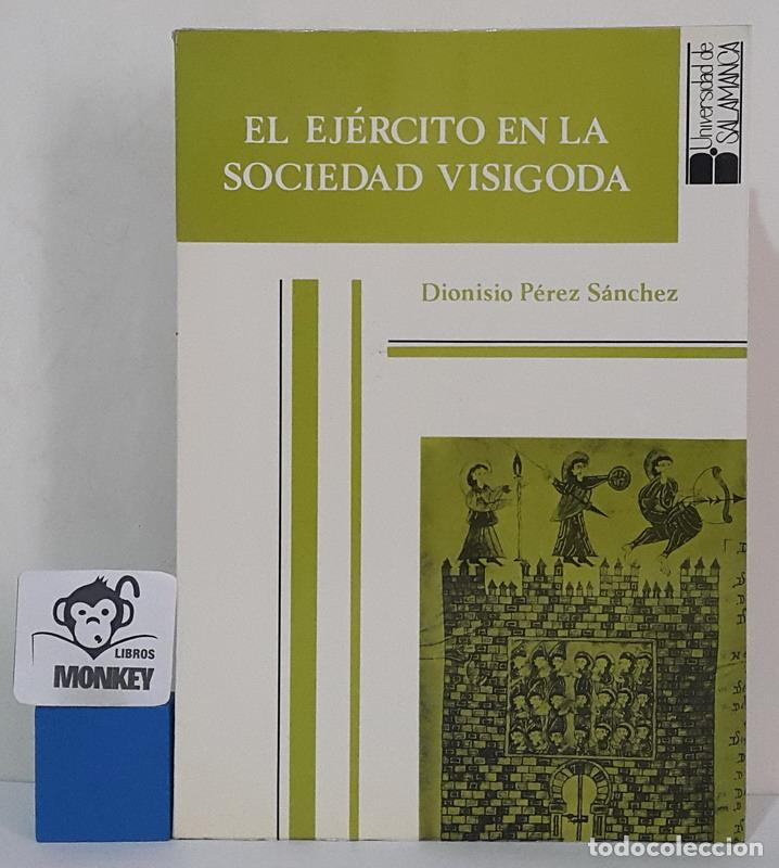 Libros: El ej&eacute;rcito en la sociedad visigoda - Dionisio P&eacute;rez S&aacute;nchez - Foto 1