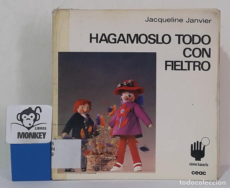Libros: Hag&aacute;moslo todo con fieltro - Jacqueline Janvier - Foto 1