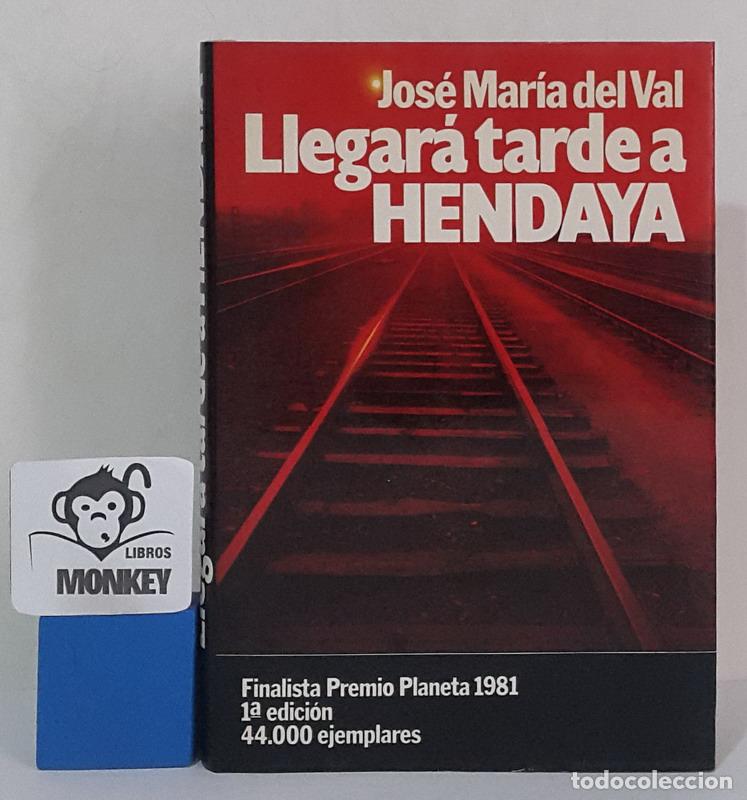 Libros: Llegar&aacute; tarde a Hendaya - Jos&eacute; Mar&iacute;a del Val - Foto 1