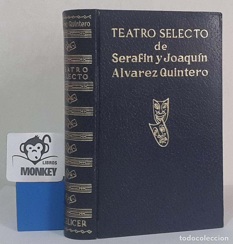 Libros: Teatro selecto - Seraf&iacute;n y Joaqu&iacute;n &Aacute;lvarez Quintero - Foto 1