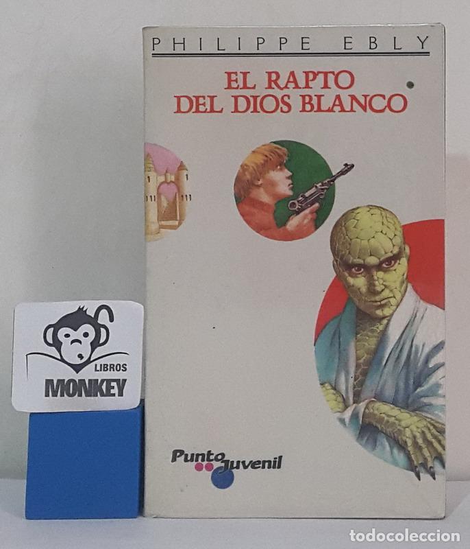 Libros: El rapto del Dios Blanco. Los patrulleros del a&ntilde;o 4003 - Philippe Ebly - Foto 1
