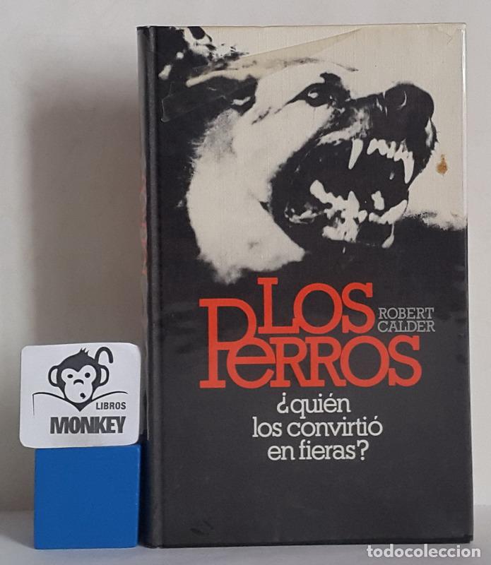 Libros: Los perros &iquest;qui&eacute;n los convirti&oacute; en fieras? - Robert Calder - Foto 1