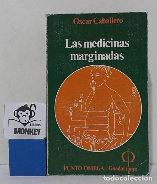 Libros: Las medicinas marginadas - &Oacute;scar Caballero - Foto 1