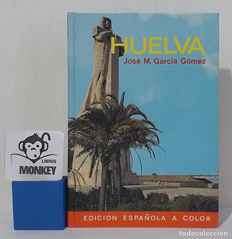 Libros: Huelva - Jos&eacute; M. Garc&iacute;a G&oacute;mez - Foto 1