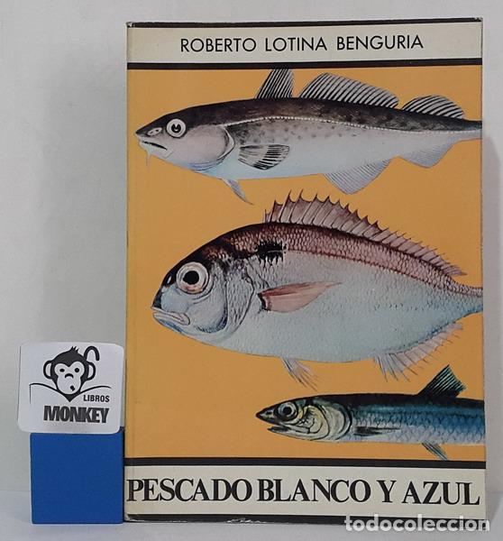 Libros: Pescado blanco y azul - Roberto Lotina Benguria - Foto 1