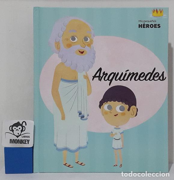 Libros: Arqu&iacute;medes. Mis peque&ntilde;os h&eacute;roes - V&iacute;ctor Lloret Blackburn - Foto 1
