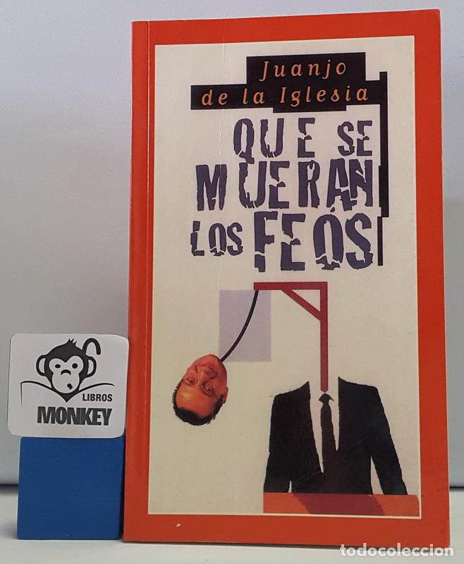 Libros: Que se mueran los feos - Juanjo de la Iglesia - Foto 1
