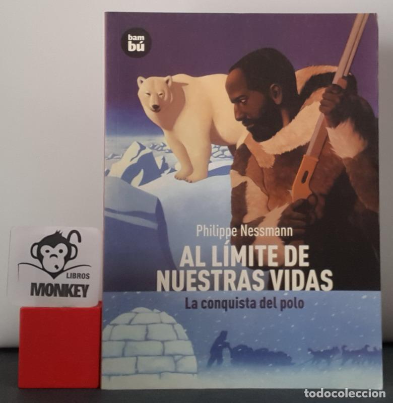 Libros: Al l&iacute;mite de nuestras vidas. La conquista del polo - Philippe Nessmann - Foto 1
