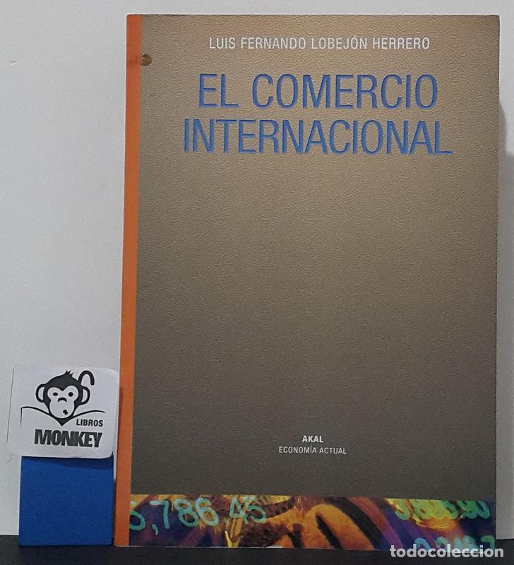 Libros: El comercio internacional - Luis Fernando Lobej&oacute;n Herrero - Foto 1