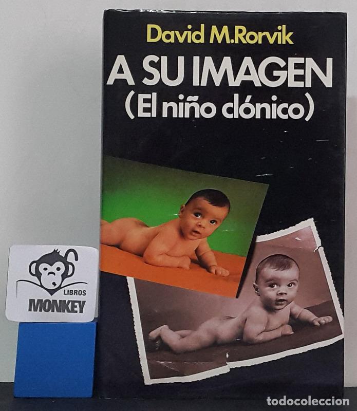 Libros: A su imagen ( El ni&ntilde;o cl&oacute;nico) - David M. Rorvik - Foto 1