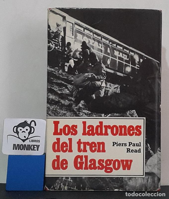 Libros: Los ladrones del tren de Glasgow - Piers Paul Read - Foto 1