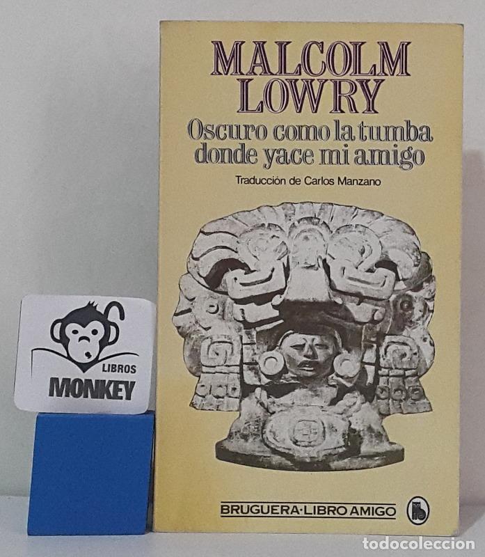 Libros: Oscuro como la tumba donde yace mi amigo - Malcolm Lowry - Foto 1