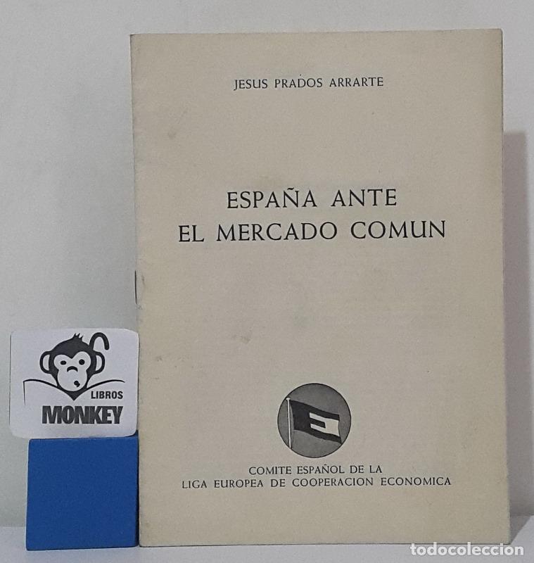 Libri di seconda mano: Espa&ntilde;a ante el Mercado Com&uacute;n - Jes&uacute;s Prados Arrarte