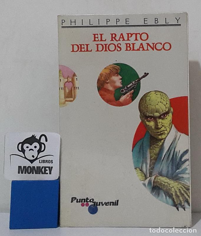 Libros: El rapto del dios blanco. Los patrulleros del a&ntilde;o 4003 - Philippe Ebly - Foto 1