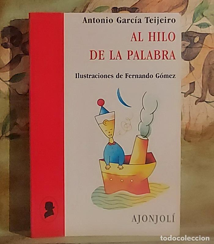 Libros: Al hilo de la palabra - Antonio Garc&iacute;a Teijeiro - Foto 1
