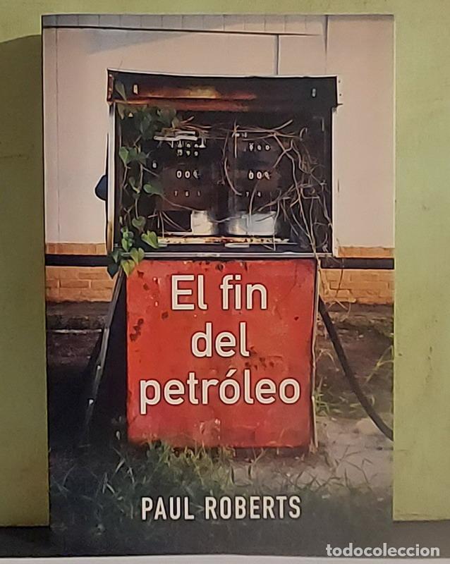 Libros: El fin del petr&oacute;leo - Paul Roberts - Foto 1