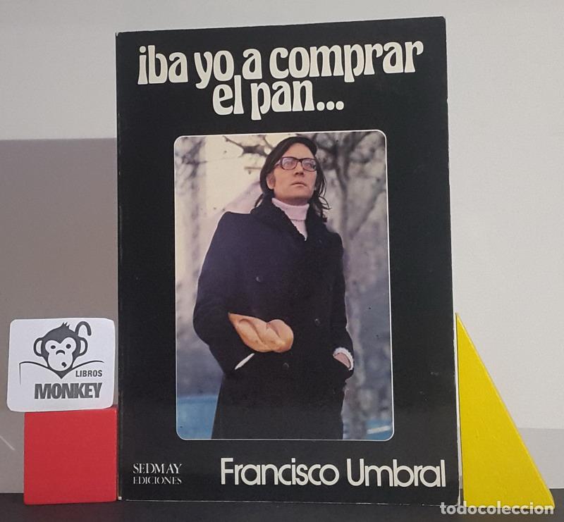 Libros: iba yo a comprar el pan... - Francisco Umbral - Foto 1