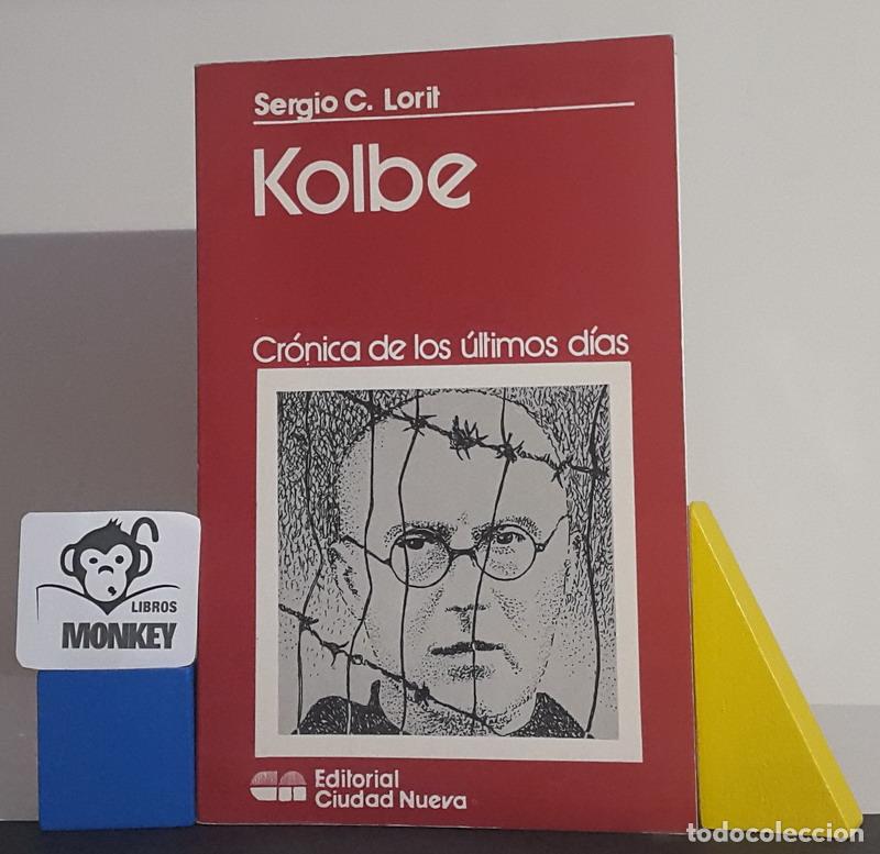 Libros: Kolbe. Cr&oacute;nica de los &uacute;ltimos d&iacute;as - Sergio C. Lorit - Foto 1