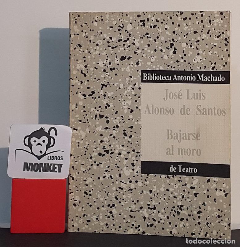 Libros: Bajarse al moro - Jos&eacute; Luis Alonso de Santos - Foto 1