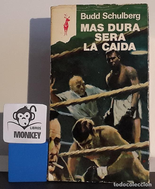 Libros: M&aacute;s dura ser&aacute; la ca&iacute;da - Budd Schulberg - Foto 1