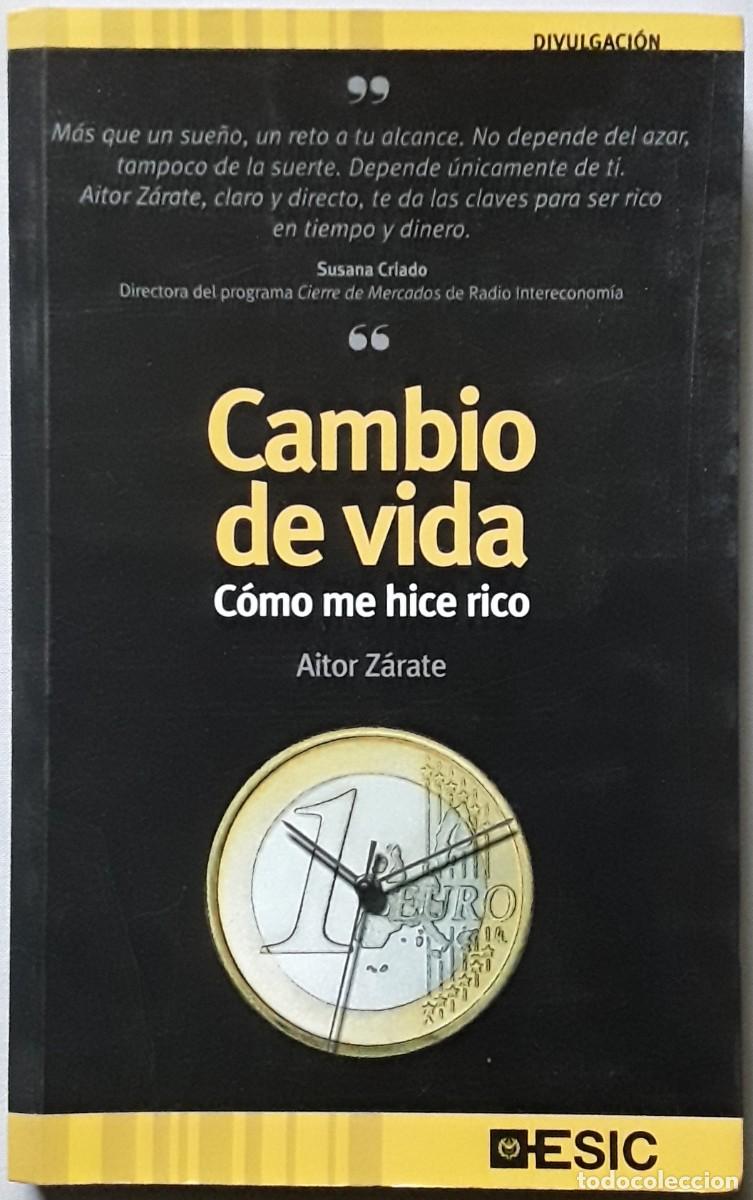 Libros: Cambio de vida: c&oacute;mo me hice rico. Aitor Z&aacute;rate. - Foto 1