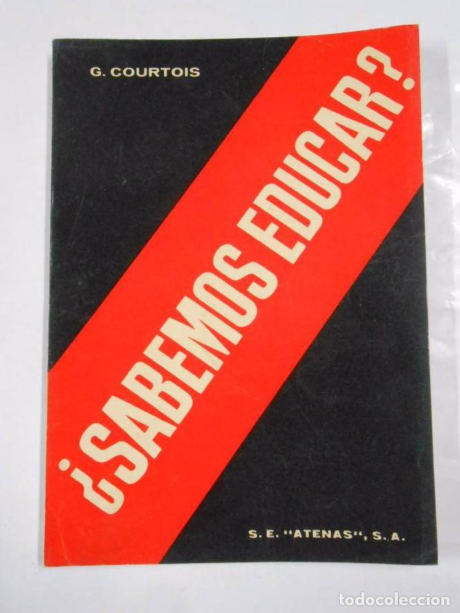 Libros: &iquest;SABEMOS EDUCAR? G. COURTOIS. TDK150 - - Foto 1