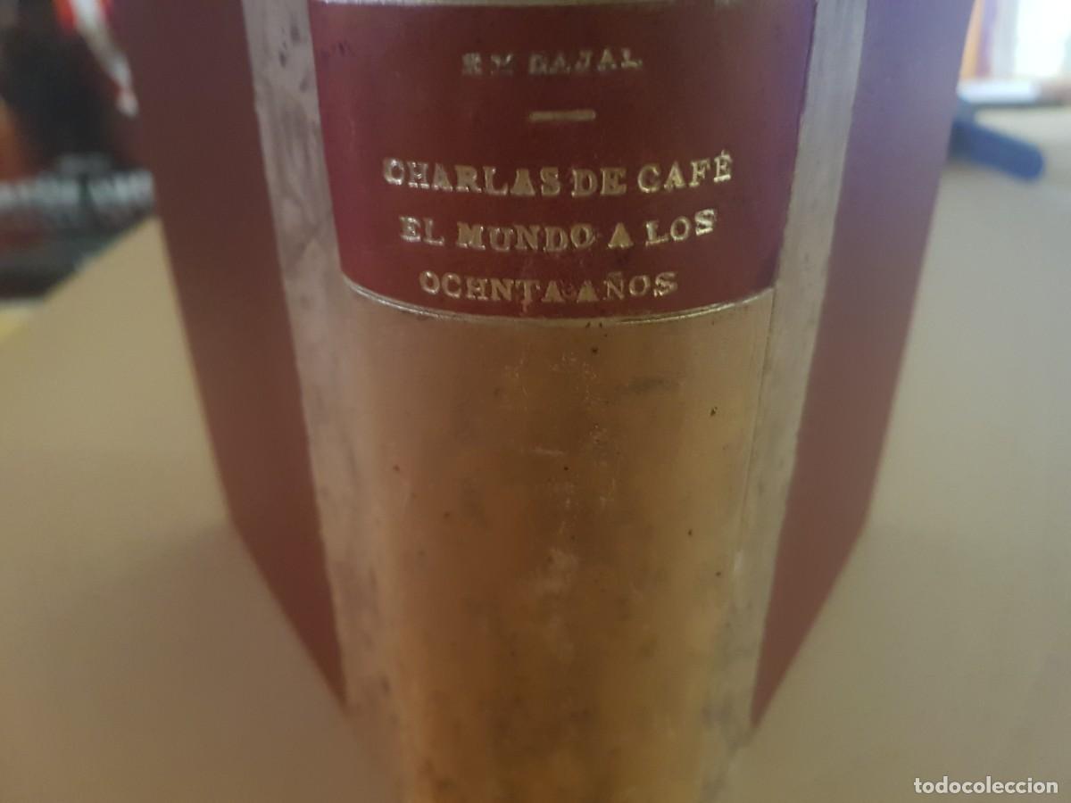 Libros: S. RAMON Y CAJAL CHARLAS DE CAF&Eacute;/ EL MUNDO A LOS OCHENTA A&Ntilde;OS - ED.ESPASA-CALPE-1941