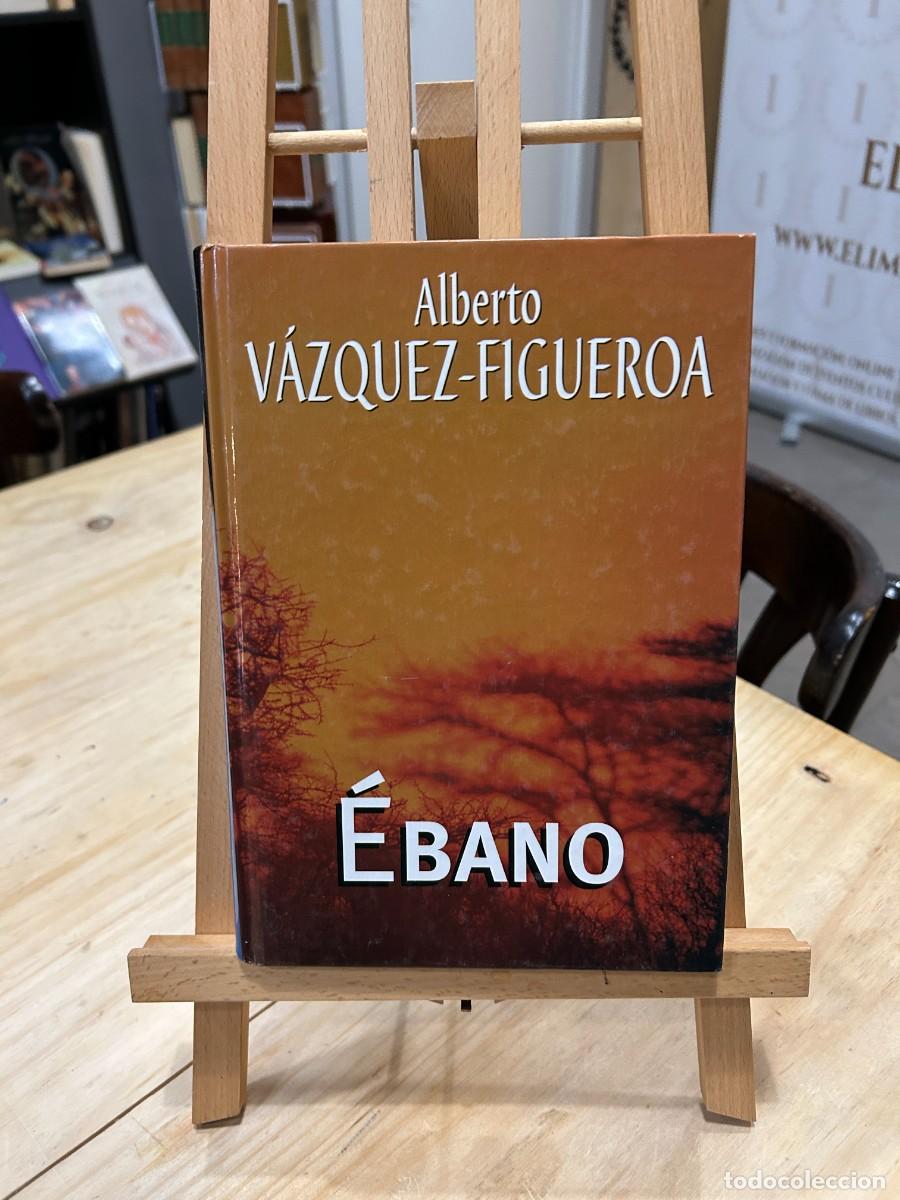 B&uuml;cher: &Eacute;BANO- ALBERTO V&Aacute;ZQUEZ-FIGUEROA- TAPA DURA