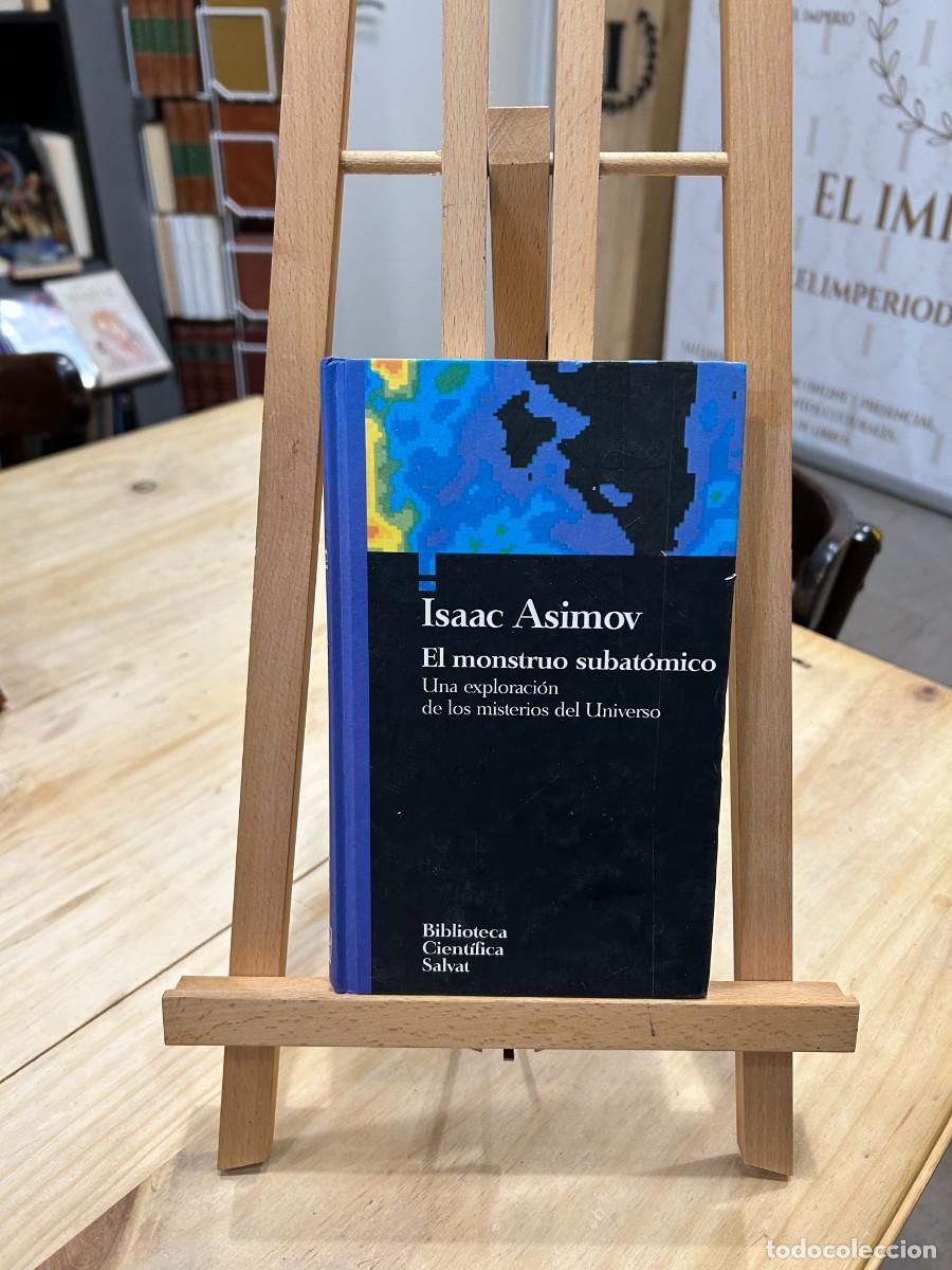 Libros: ISAAC ASIMOV- EL MONSTRUO SUBAT&Oacute;MICO- UNA EXPLORACI&Oacute;N DE LOS MISTERIOS DEL UNIVERSO- TAPA DURA