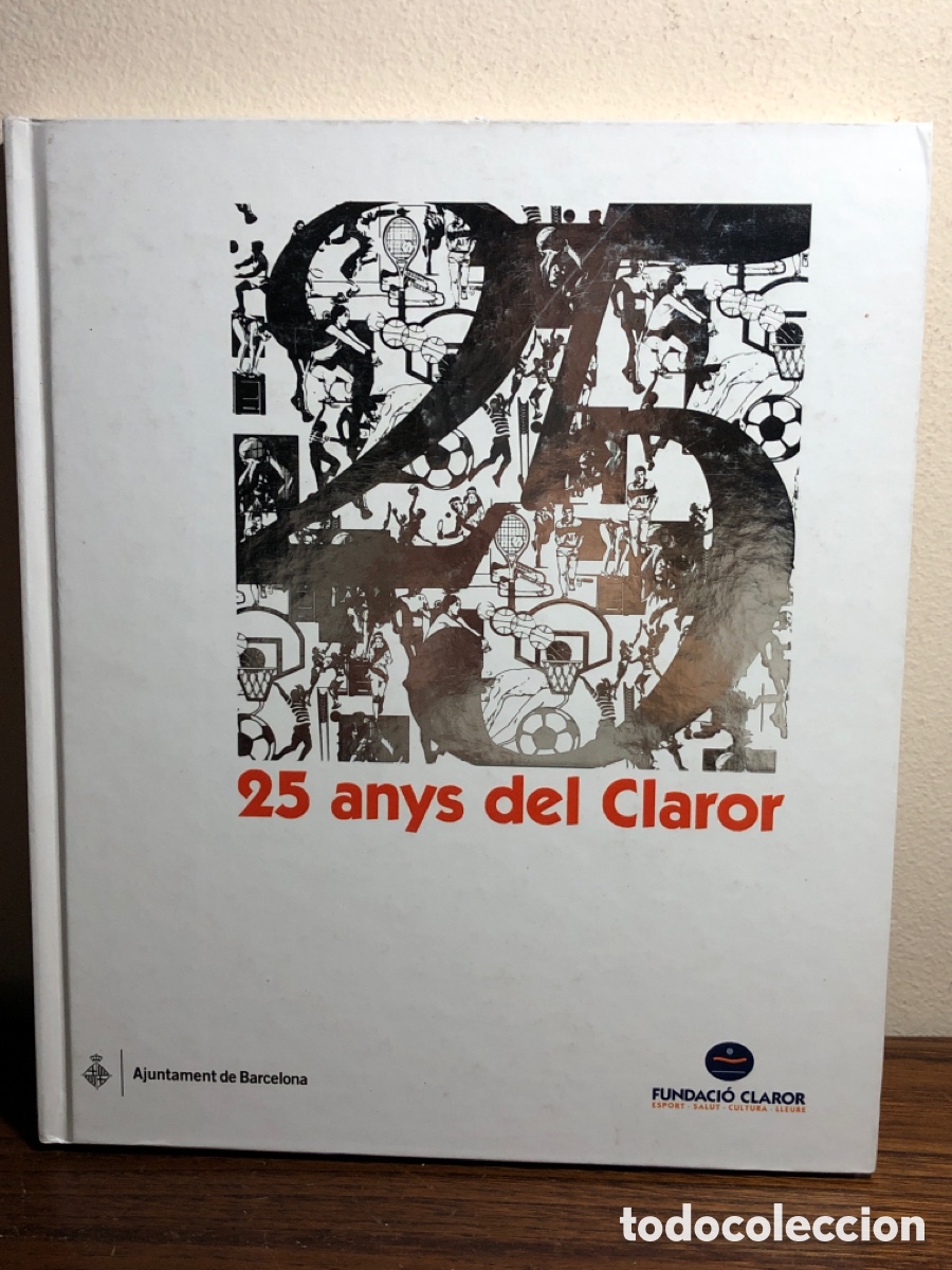 Libros: LIBRO 25 ANYS DEL CLAROR FUNDACI&Oacute; ( AJUNTAMENT DE BARCELONA) - Foto 1