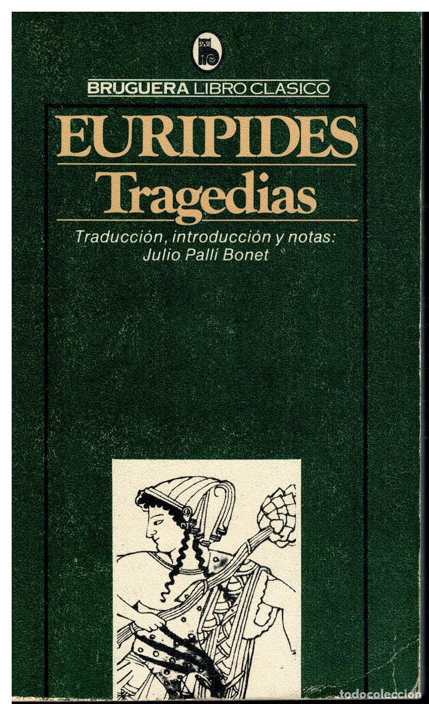 Libros: TRAGEDIAS: MEDEA / BACANTES / IFIGENIA EN AULIDE. Edici&oacute;n de Julio Pall&iacute; - Foto 1
