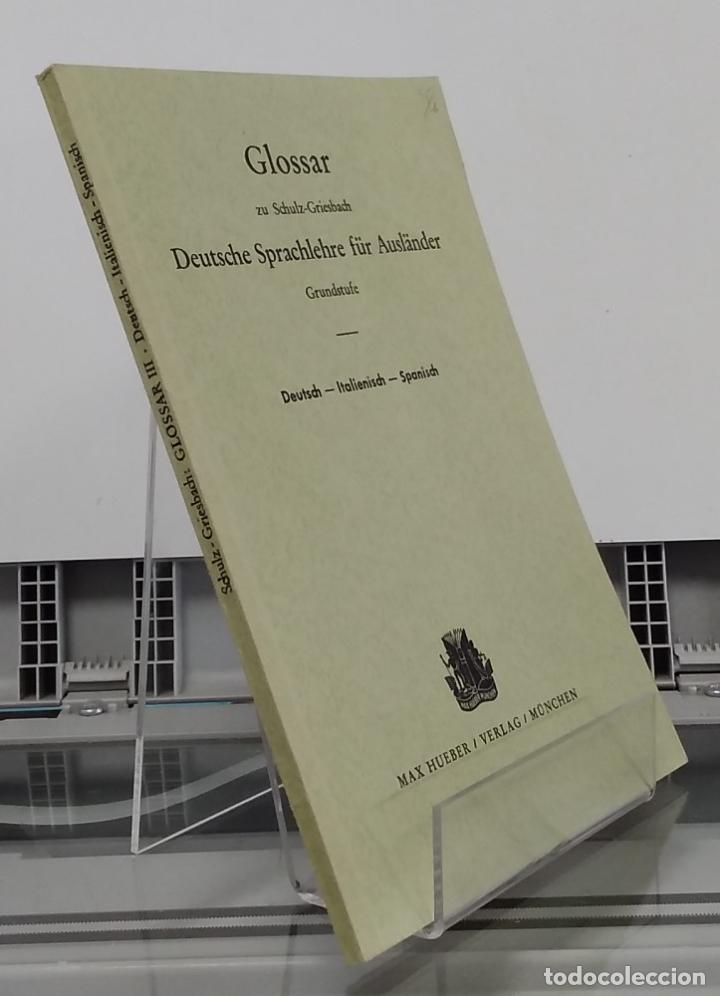 B&uuml;cher: Deutsche, Italienisch, Spanisch. Glossar zu Schulz-Griesbach. Deutsche Sprachlehre f&uuml;r Ausl&auml;nder Gru