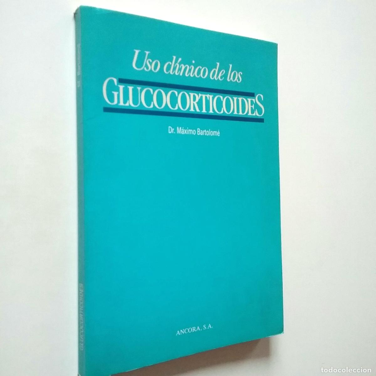 Libros: M&aacute;ximo Bartolom&eacute; - Uso cl&iacute;nico de los glucocorticoides - Foto 1
