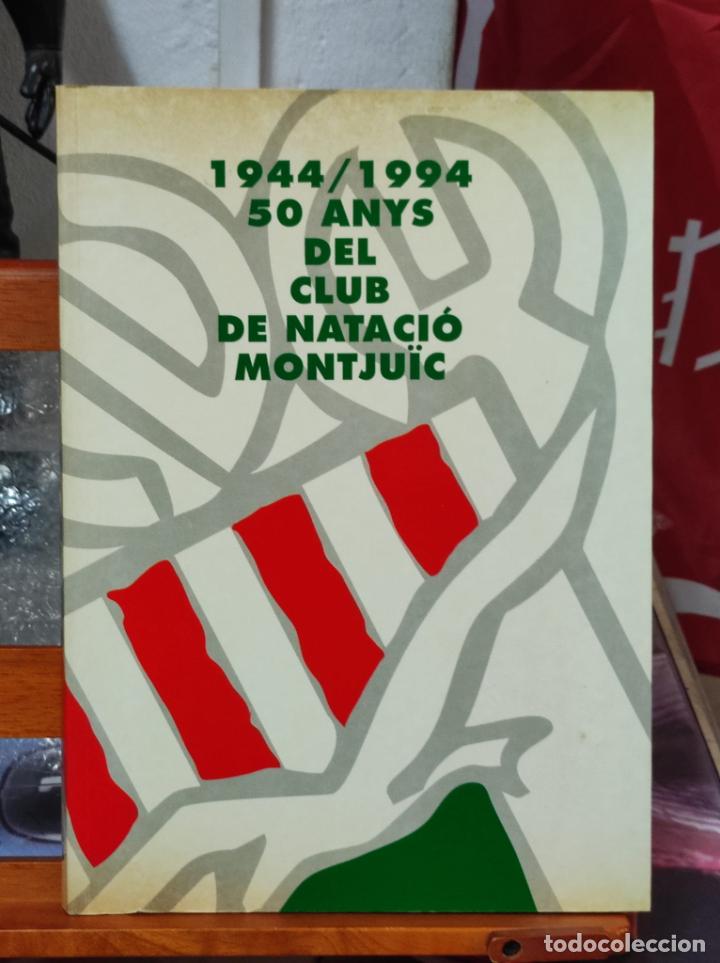 Libros: 50 ANYS DEL CLUB DE NATACIO MONTJUIC 1944 &ndash; 1994 (IB5983M)