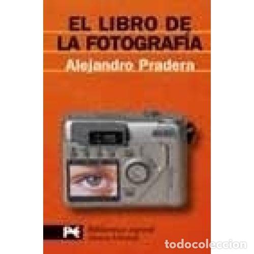 Libros: EL LIBRO DE LA FOTOGRAF&Iacute;A - PRADERA S&Aacute;NCHEZ, ALEJANDRO - Foto 1