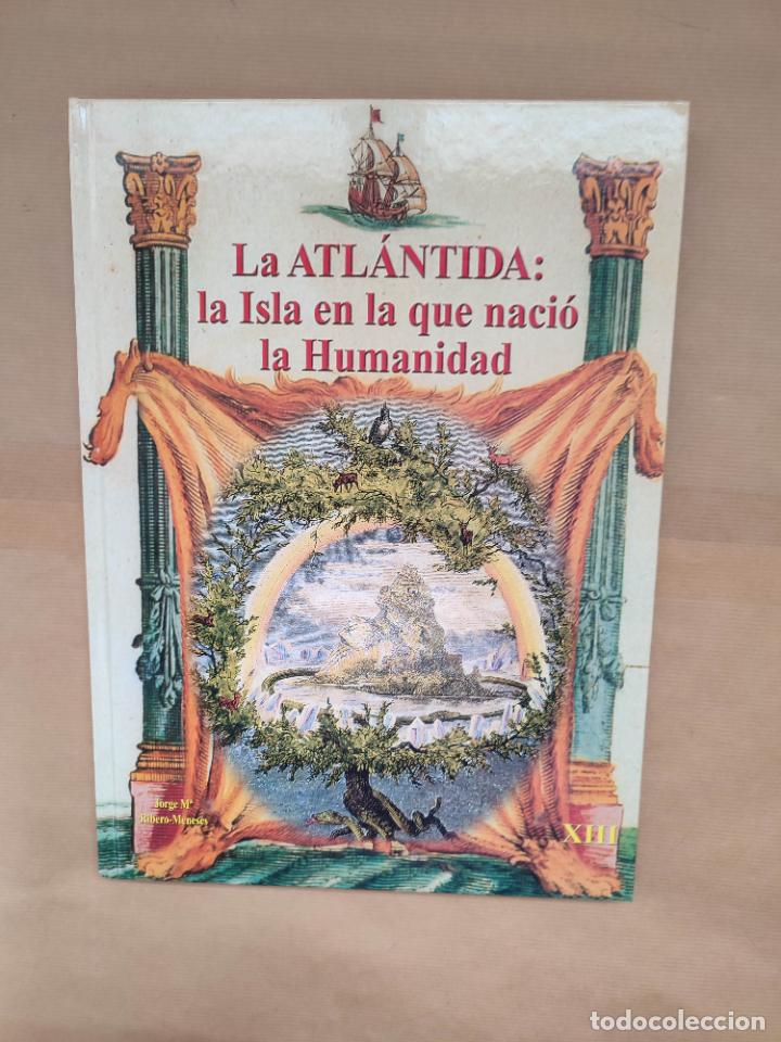 ATL&Aacute;NTIDA: La Isla en la que naci&oacute; la humanidad. - &rdquo;Ribero Meneses, Jorge M&ordf;.&rdquo;