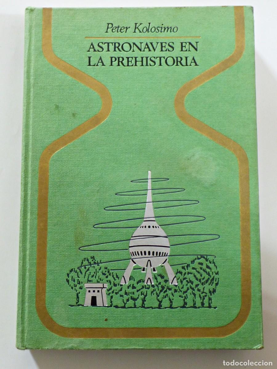 Libros: ASTRONAVES EN LA PREHISTORIA. PETER KOLOSIMO 1974 - Foto 1